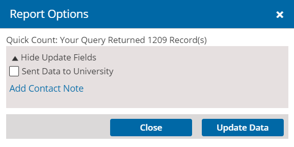 Image shows the Report Options window with a quick count of records the query returned. The options on the window include Sent Data to University, Hide or Show Fields, and Add Contact Note. The Close and Update Data buttons also are displayed. 