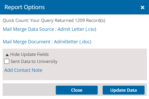 Image shows the Report Options window with a quick count of records the query returned. The options on the window include clickable links to the Mail Merge Data Source for the Admit letter in .csv format, and Mail Merge Document for the Admit Letter in .doc format. The window also includes options for Hide or Show Fields, and Add Contact Note. The Close and Update Data buttons also are displayed. 